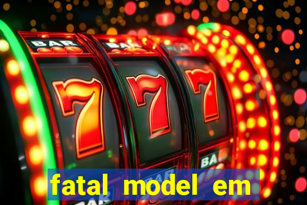 fatal model em eunapolis bahia